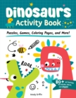 Dinosaurs Activity Book : Puzzles, Games, Coloring Pages, and More! - Book