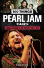 100 Things Pearl Jam Fans Should Know &amp; Do Before They Die - eBook