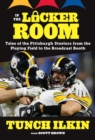 In the Locker Room : Tales of the Pittsburgh Steelers from the Playing Field to the Broadcast Booth - eBook