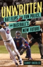 Unwritten : Bat Flips, the Fun Police, and Baseball's New Future - eBook