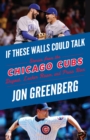 If These Walls Could Talk: Chicago Cubs - eBook
