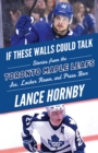 If These Walls Could Talk: Toronto Maple Leafs - eBook