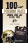 100 Things Purdue Fans Should Know &amp; Do Before They Die - eBook