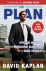 The Plan : Epstein, Maddon, and the Audacious Blueprint for a Cubs Dynasty - eBook