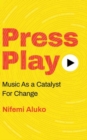 Press Play : Music As a Catalyst For Change - eBook