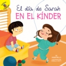 El dia de Sarah en el kinder : Sarah's Day in Kindergarten - eBook