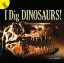 I Dig Dinosaurs! - eBook