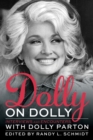 Dolly on Dolly : Interviews and Encounters with Dolly Parton - Book