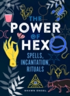 The Power of Hex : Spells, Incantations, and Rituals - eBook