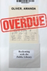 Overdue : Reckoning with the Public Library - eBook
