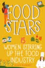 Food Stars : 15 Women Stirring Up the Food Industry - eBook