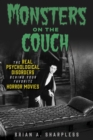 Monsters on the Couch : The Real Psychological Disorders Behind Your Favorite Horror Movies - eBook
