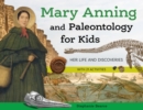 Mary Anning and Paleontology for Kids : Her Life and Discoveries, with 21 Activities - Book