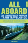 All Aboard : The Complete North American Train Travel Guide - eBook
