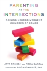 Parenting at the Intersections : Raising Neurodivergent Children of Color - eBook