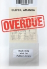 Overdue : Reckoning with the Public Library - Book