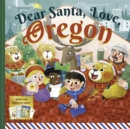 Dear Santa, Love Oregon : A Beaver State Christmas Celebration—With Real Letters! - Book