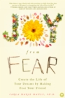 Joy From Fear : Create the Life of Your Dreams by Making Fear Your Friend - eBook