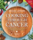 Cooking Through Cancer : 90 Easy and Delicious Recipes for Treatment and Recovery - Book