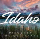 Idaho: Discover the Gem State : A Nature Photography Collection - Book