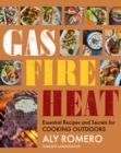 Gas Fire Heat : Essential Recipes and Secrets for Cooking Outdoors - Book