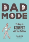 Dad Mode : 25 Ways to Connect with Your Child - Book