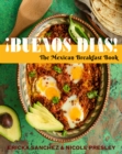 ¡Buenos Dias! : The Mexican Breakfast Book - Book