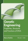 Genetic Engineering: Properties, Structures and Functions of DNA - Book