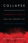 Collapse : A World in Crisis and the Urgency of American Leadership - eBook