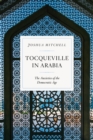 Tocqueville in Arabia : The Anxieties of the Democratic Age - eBook