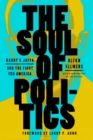 The Soul of Politics : Harry V. Jaffa and the Fight for America - eBook