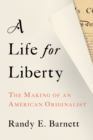 A Life for Liberty : The Making of an American Originalist - eBook