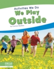 Activities We Do: We Play Outside - Book