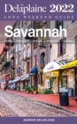 Savannah - The Delaplaine 2022 Long Weekend Guide - eBook
