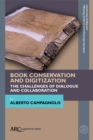 Book Conservation and Digitization : The Challenges of Dialogue and Collaboration - Book