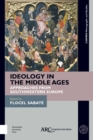 Ideology in the Middle Ages : Approaches from Southwestern Europe - eBook