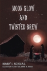 Moon Glow and Twisted Brew : Book Two - eBook