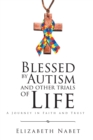 Blessed by Autism and Other Trials of Life : A Journey in Faith and Trust - eBook