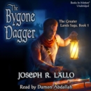 The Bygone Dagger (The Greater Lands Saga, Book 1) - eAudiobook