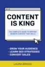 Content Is King : The Complete Guide to Writing Web Content That Sells - Book