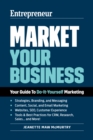 Market Your Business : Your Guide to Do-It-Yourself Marketing - Book