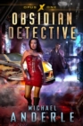 Obsidian Detective : Book One of the Opus X Series - eBook