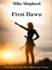 First Dawn Book One in the Lost Millennium Trilogy - eBook