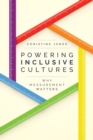 Powering Inclusive Cultures : Why Measurement Matters - eBook