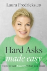 Hard Asks Made Easy : How to Get Exactly What You Want - eBook