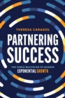 Partnering Success : The Force Multiplier to Achieve Exponential Growth - eBook