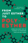 From Just Esther to Poly-Esther : Embracing Every Part of Yourself to Transform Your Life and Career - Book