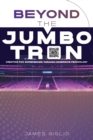 Beyond the Jumbotron : Creating Fan Experiences Through Immersive Technology - eBook
