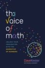 The Voice of Math : Unlock Your Imagination With the Narrative of Numbers - eBook