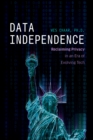 Data Independence : Reclaiming Privacy in an Era of Evolving Tech - eBook